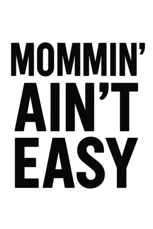 Mommin’ Ain’t Easy #2866 | Free PNG Download
